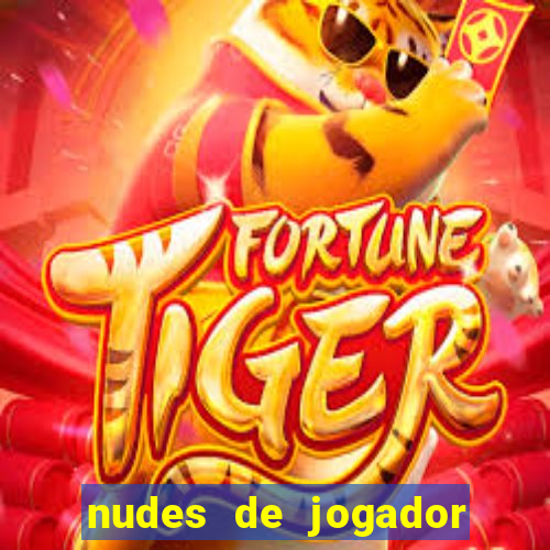 nudes de jogador de futebol