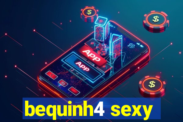 bequinh4 sexy