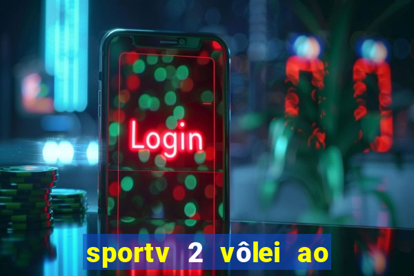 sportv 2 vôlei ao vivo online grátis
