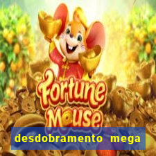 desdobramento mega sena 18 dezenas