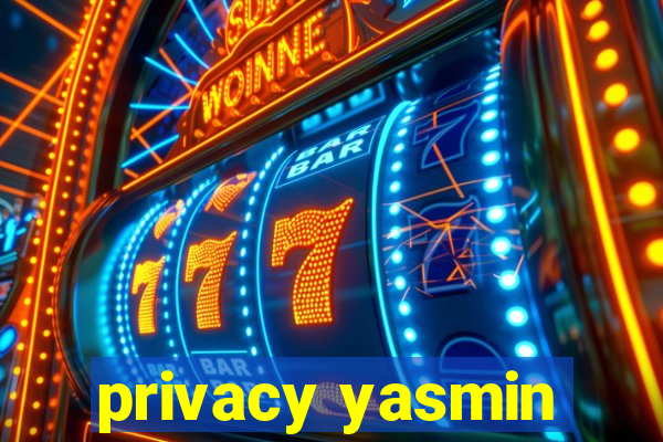 privacy yasmin