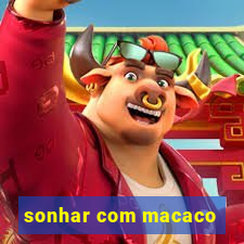 sonhar com macaco