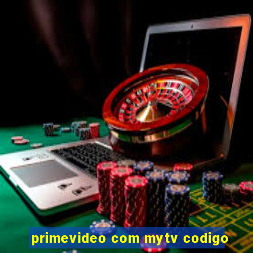 primevideo com mytv codigo