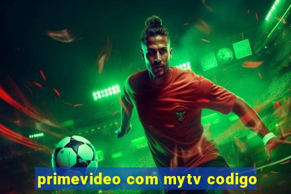 primevideo com mytv codigo