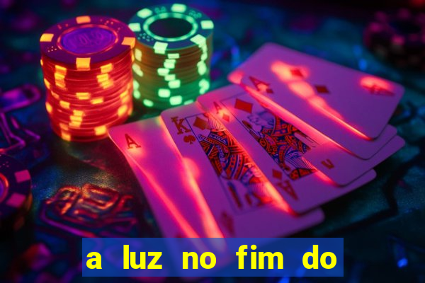 a luz no fim do mundo filme completo dublado