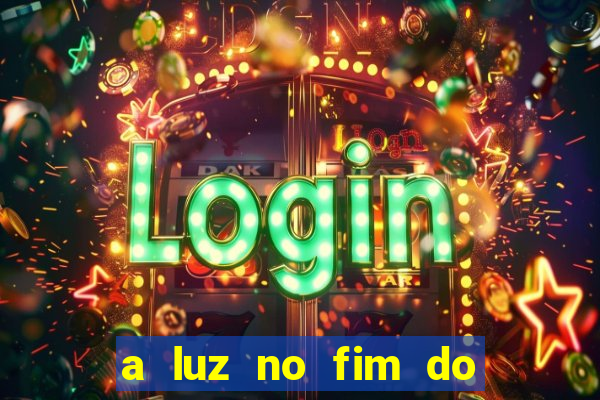 a luz no fim do mundo filme completo dublado