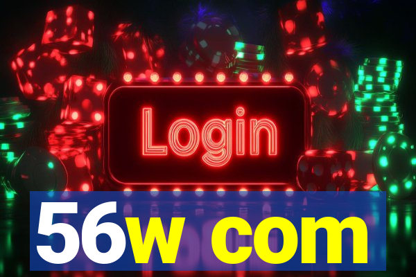 56w com
