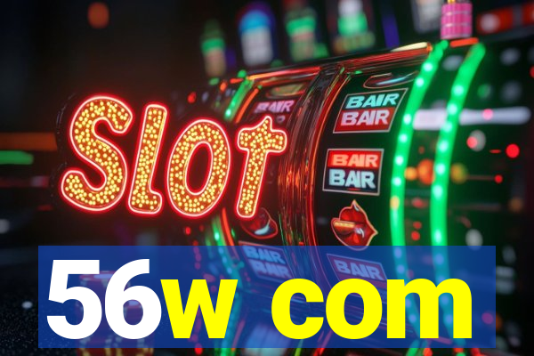 56w com