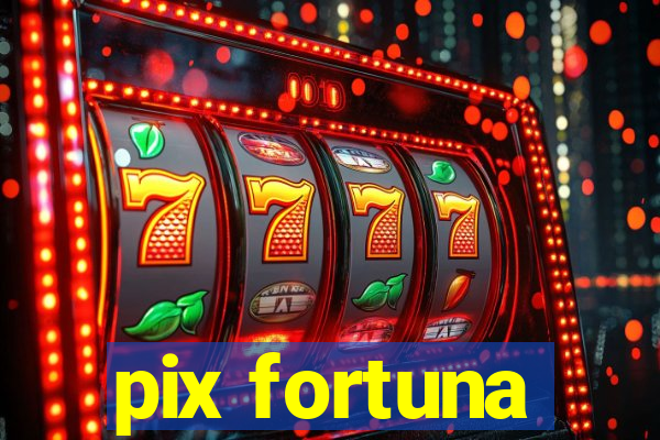 pix fortuna