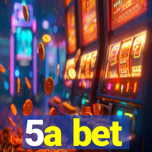 5a bet