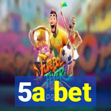 5a bet