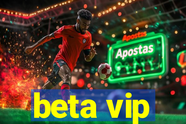 beta vip