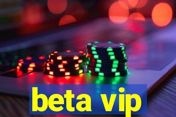 beta vip