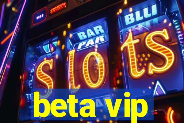 beta vip