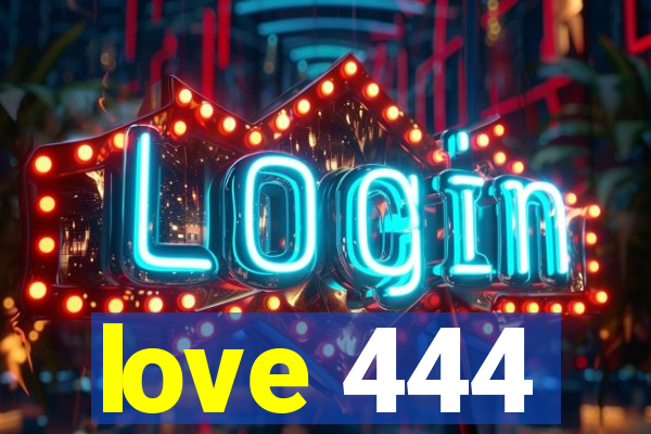 love 444