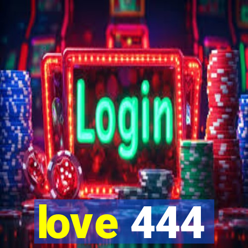 love 444
