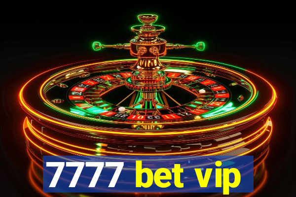 7777 bet vip