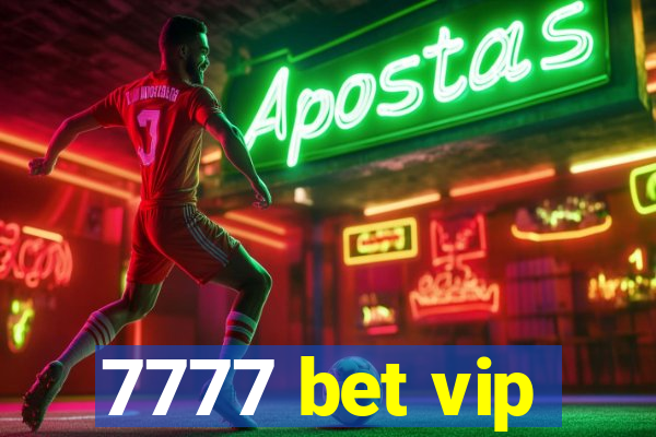 7777 bet vip
