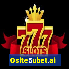 Osite5ubet.ai