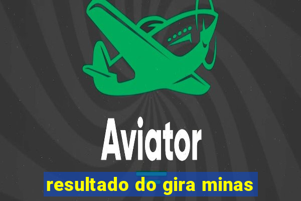 resultado do gira minas