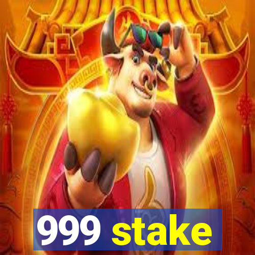 999 stake