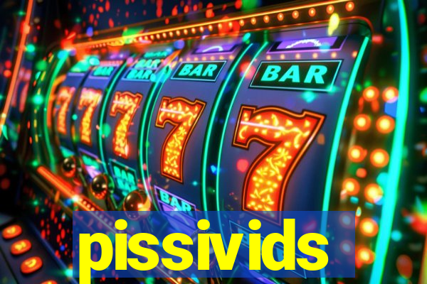 pissivids