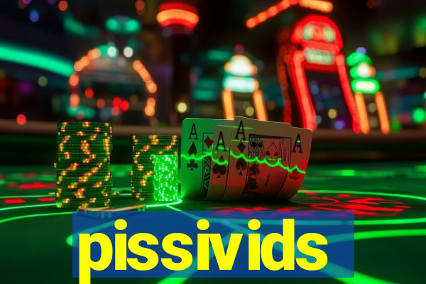 pissivids