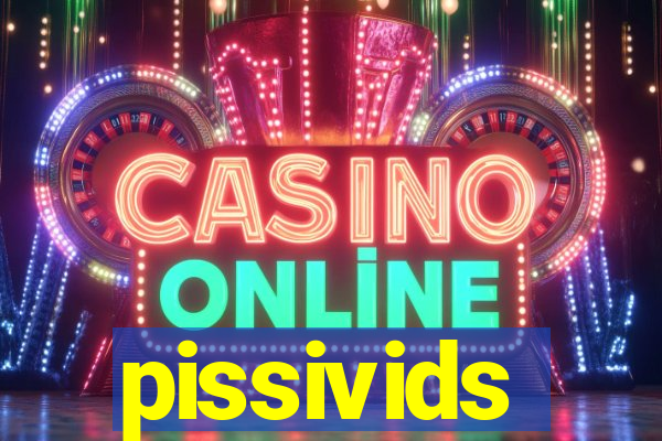 pissivids