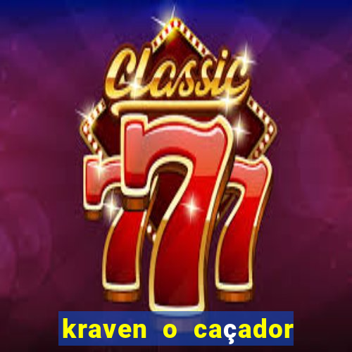kraven o caçador filme completo dublado pobreflix