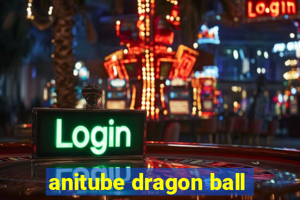 anitube dragon ball