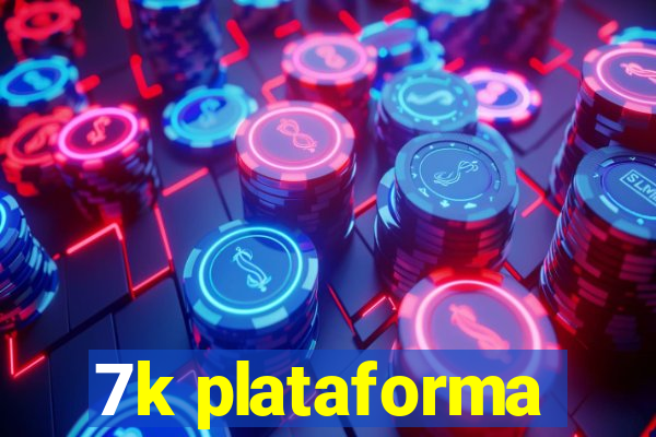 7k plataforma