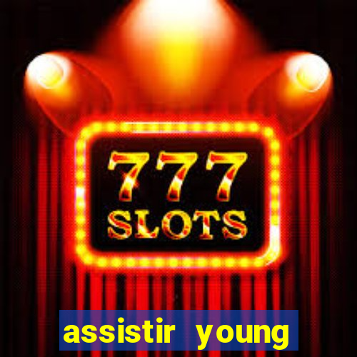 assistir young hearts online