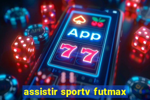 assistir sportv futmax