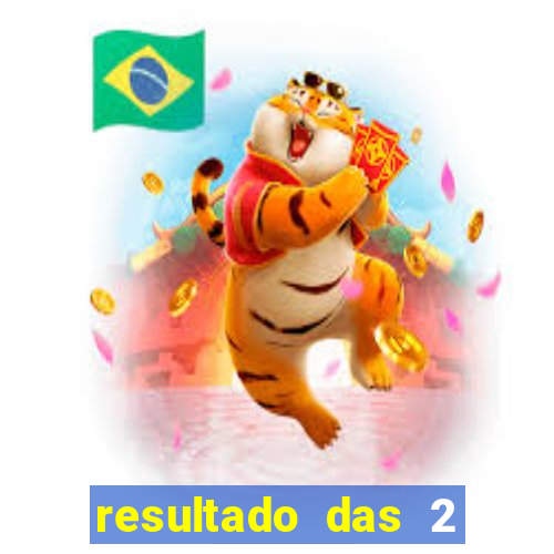 resultado das 2 horas da tarde