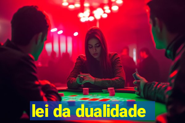 lei da dualidade