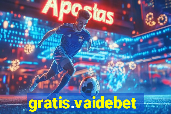 gratis.vaidebet