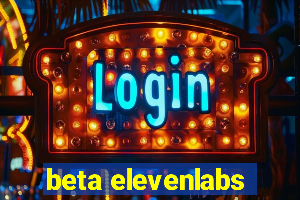 beta elevenlabs