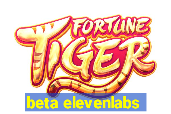 beta elevenlabs