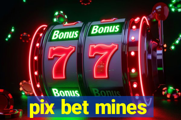 pix bet mines
