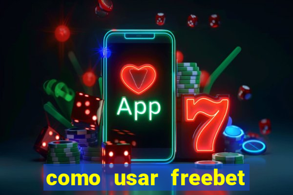 como usar freebet vai de bet