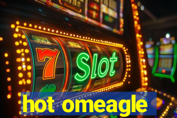 hot omeagle