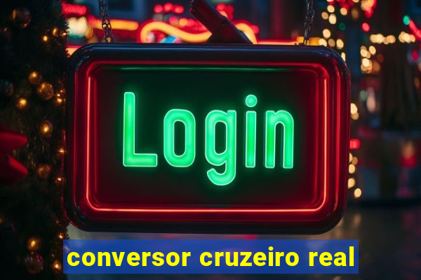 conversor cruzeiro real