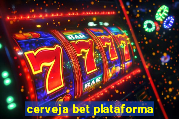 cerveja bet plataforma