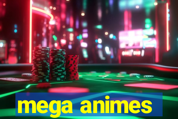 mega animes