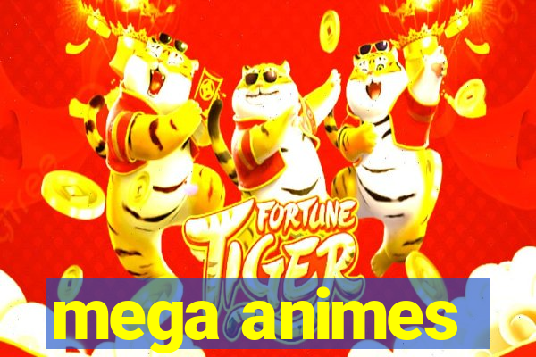 mega animes