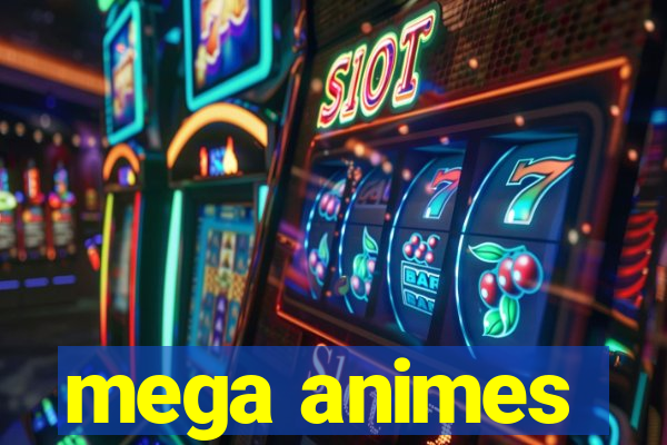 mega animes