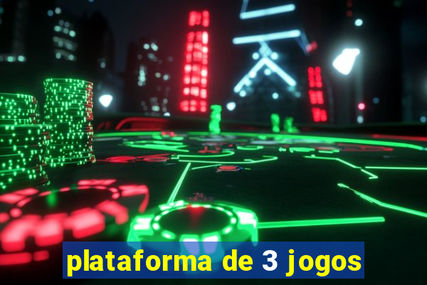 plataforma de 3 jogos