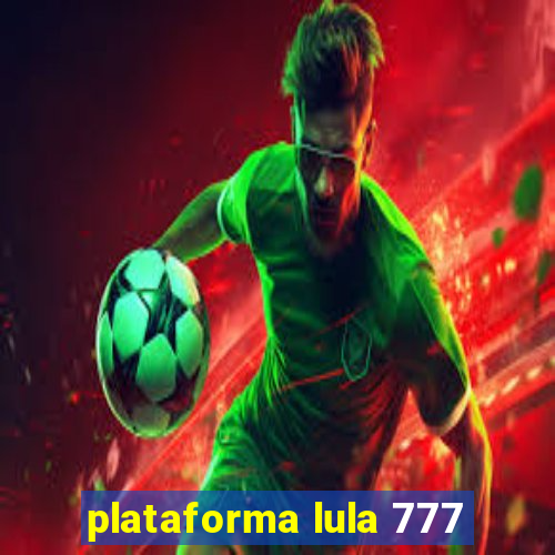 plataforma lula 777