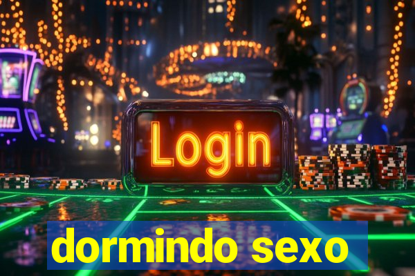 dormindo sexo