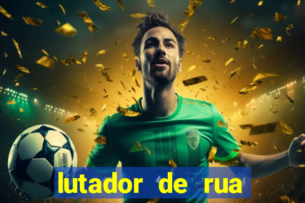lutador de rua filme completo dublado mega filmes